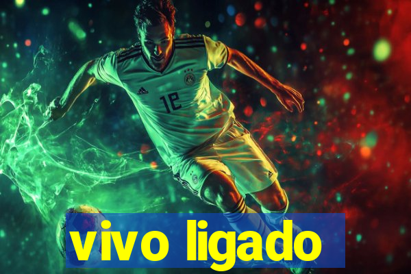 vivo ligado